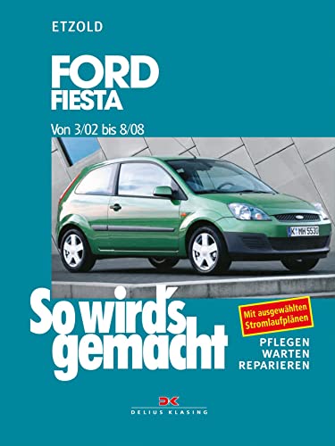 Ford Fiesta von 3/02 bis 8/08: So wird's gemacht - Band 143 von DELIUS KLASING